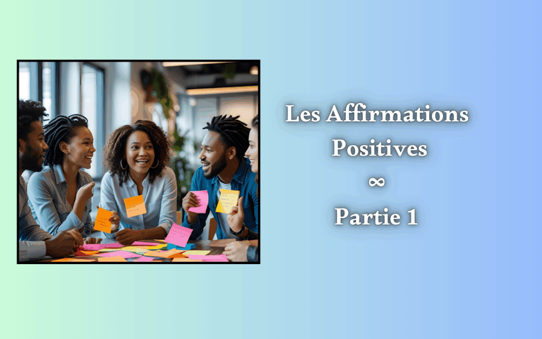 Les Affirmations Positives – Partie 1